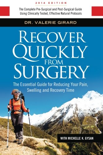 9780989882101: Recover Quickly From Surgery: The Essential Guide for Reducing Your Pain, Swelling and Recovery Time Naturally