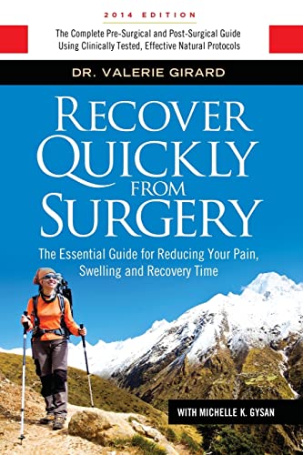 9780989882101: Recover Quickly From Surgery: The Essential Guide for Reducing Your Pain, Swelling and Recovery Time Naturally