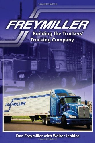 Imagen de archivo de Freymiller: Building the Truckers' Trucking Company a la venta por HPB-Emerald