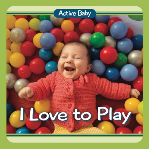 9780989893428: I Love to Play (Active Baby)