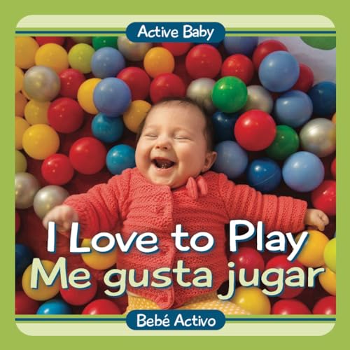 Stock image for I Love to Play | Me gusta jugar (Active Baby) (Spanish Edition) for sale by SecondSale