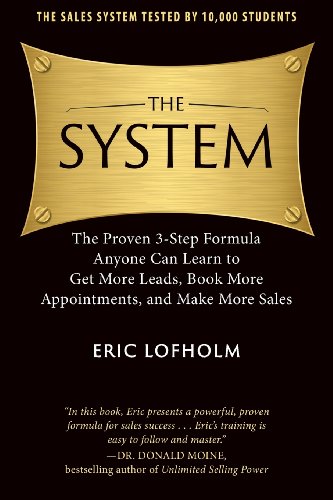Imagen de archivo de The System: The Proven 3-Step Formula Anyone Can Learn to Get More Leads, Book More Appointments, and Make More Sales a la venta por SecondSale