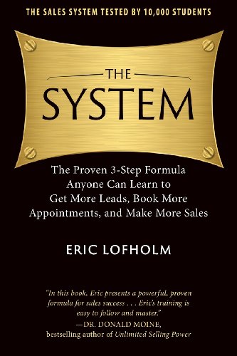 Stock image for The System: The Proven 3-Step Formula Anyone Can Learn to Get More Leads, Book More Appointments, and Make More Sales for sale by SecondSale