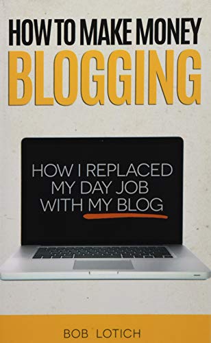 Beispielbild fr How To Make Money Blogging: How I Replaced My Day Job With My Blog zum Verkauf von BooksRun