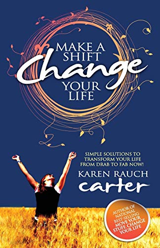 Stock image for Make A Shift, Change Your Life: Simple Solutions to Transform Your Life From Drab to Fab Now! for sale by Jenson Books Inc