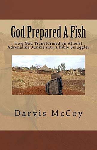 Stock image for God Prepared A Fish: How God Transformed an Atheist Adrenaline Junkie into a Bible Smuggler for sale by THE SAINT BOOKSTORE