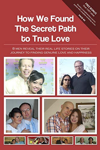 

How We Found The Secret Path to True Love: 8 men reveal their real life stories on their journey to finding genuine love and happiness