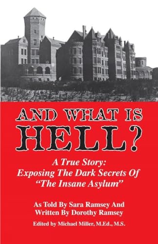 Beispielbild fr And What is Hell?: A True Story -- The Dark Secrets of "The Insane Asylum zum Verkauf von WorldofBooks