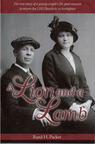Stock image for A Lion and a Lamb: The True Story of a Young Couple's 24-Year Mission to Return the Lds Church to Its Birthplace for sale by Jenson Books Inc