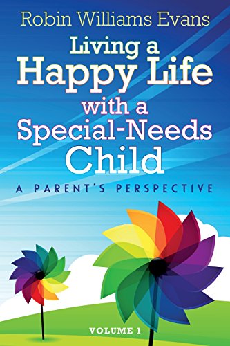 Stock image for Living a Happy Life with a Special-Needs Child: A Parent's Perspective (Volume 1) for sale by Wonder Book