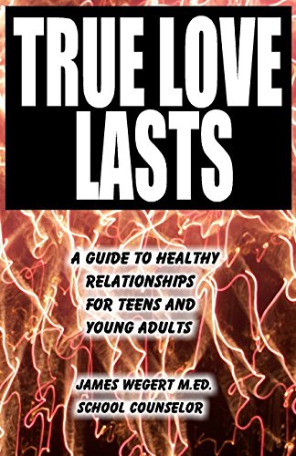 Stock image for True Love Lasts : A Guide to Healthy Relationships for Teens and Young Adults for sale by Better World Books