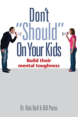 Imagen de archivo de Don't Should on Your Kids: Build Their Mental Toughness a la venta por Orion Tech