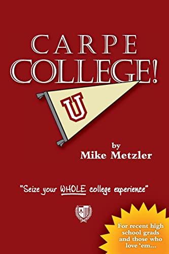Stock image for Carpe College! Seize Your Whole College Experience for sale by ThriftBooks-Atlanta