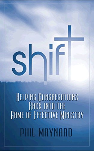 9780989922302: Shift: Helping Congregations Back Into the Game of Effective Ministry