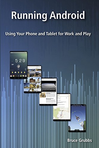 9780989929820: Running Android: Using Your Phone and Tablet for Work and Play