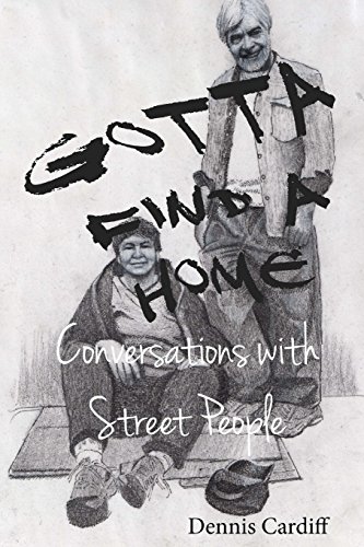 Beispielbild fr Gotta Find a Home: Conversations with Street People zum Verkauf von ThriftBooks-Dallas