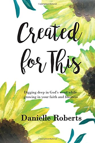 Beispielbild fr Created for This: Digging deep in God's word While Growing in your Faith and Business zum Verkauf von SecondSale