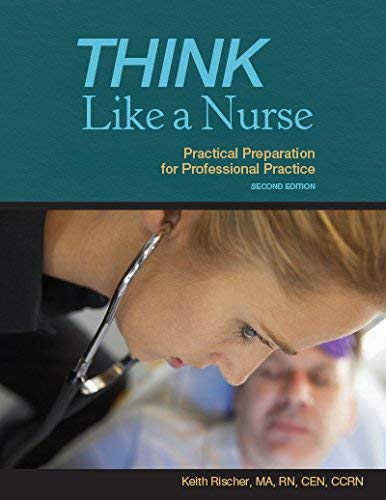 Stock image for Think Like a Nurse: Practical Preparation for Professional Practice 2nd Edition for sale by ICTBooks