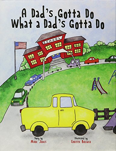 Stock image for A Dad's Gotta Do What a Dad's Gotta Do for sale by Half Price Books Inc.