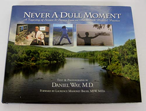 Beispielbild fr Never a Dull Moment: A Tapestry of Scenes and Stories From an Adirondack Medical Practice zum Verkauf von Better World Books