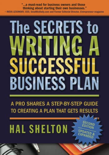 9780989946032: The Secrets to Writing a Successful Business Plan: A Pro Shares A Step-by-Step Guide to Creating a Plan That Gets Results