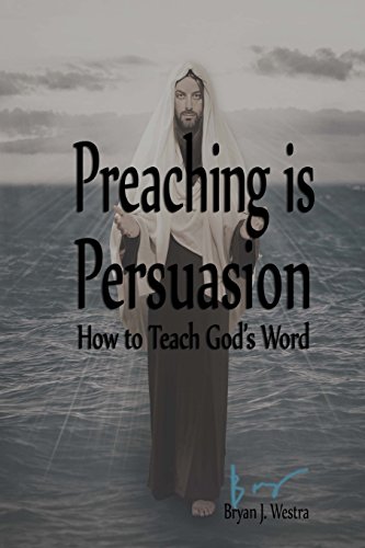 9780989946469: Preaching is Persuasion: How to Teach God's Word