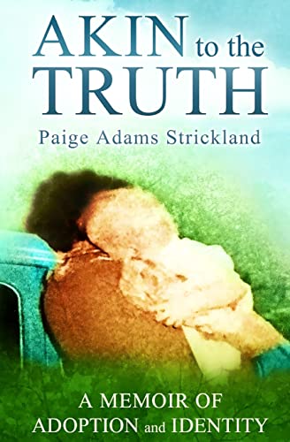 9780989948814: Akin to the Truth: A Memoir of Adoption and Identity