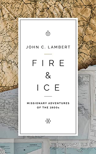 Imagen de archivo de Fire & Ice: Missionary Adventures of the 1800s a la venta por Once Upon A Time Books