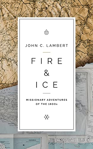 Stock image for Fire & Ice: Missionary Adventures of the 1800s for sale by Once Upon A Time Books