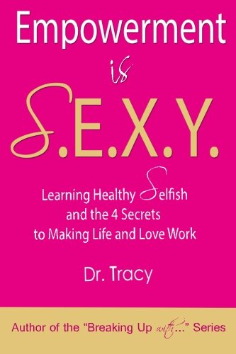 Stock image for Empowerment is S.E.X.Y.: Learning Healthy Selfish and the 4 Secret Steps to Making Life and Love Work. for sale by ThriftBooks-Atlanta