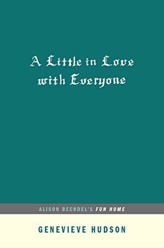 Stock image for A Little in Love with Everyone: Alison Bechdel's FUN HOME (.AFTERWORDS) for sale by St Vincent de Paul of Lane County