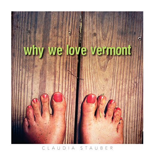 Stock image for WHY WE LOVE VERMONT [Signed presentation copy] for sale by North Country Books