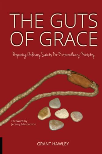 Stock image for The Guts of Grace: Preparing Ordinary Saints for Extraordinary Ministry for sale by ThriftBooks-Atlanta