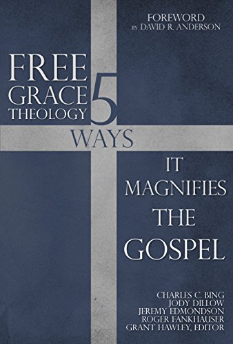 Imagen de archivo de Free Grace Theology: 5 Ways It Magnifies the Gospel a la venta por ThriftBooks-Dallas