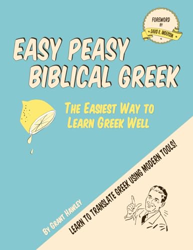 Stock image for Easy Peasy Biblical Greek: The Easiest Way to Learn Greek Well for sale by GF Books, Inc.