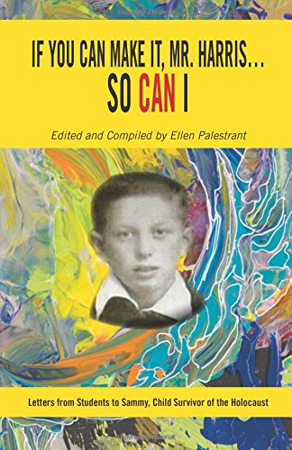 Stock image for If you can make it, Mr. Harris.So Can I: Letters from Students to Sammy, Child Survivor of the Holocaust for sale by Revaluation Books