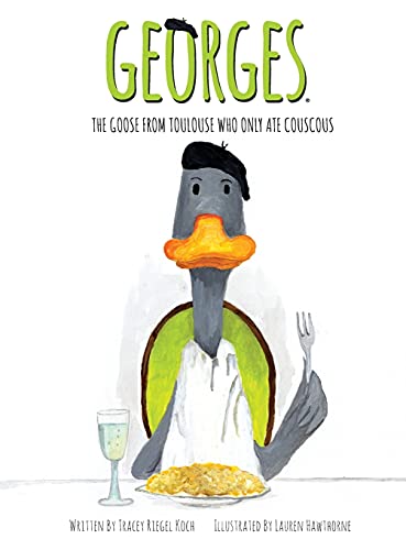 Imagen de archivo de Georges, The Goose From Toulouse: Who Only Ate Couscous a la venta por SecondSale