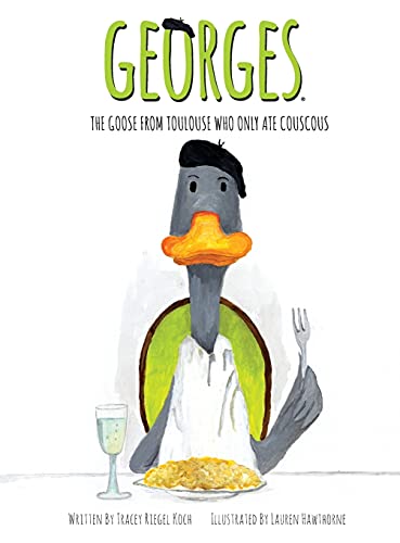 Stock image for Georges, The Goose From Toulouse: Who Only Ate Couscous for sale by SecondSale