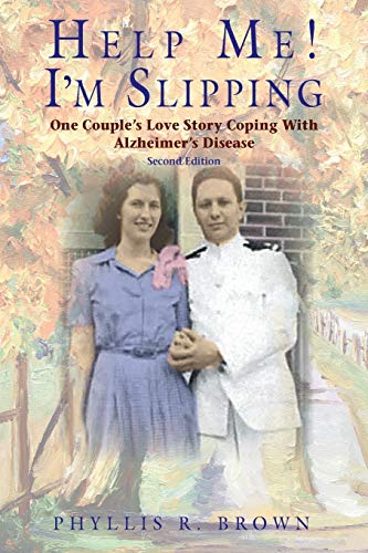 Imagen de archivo de Help Me I'm Slipping One Couple's Love Story Coping With Alzheimer's Disease Second Edition a la venta por PBShop.store US