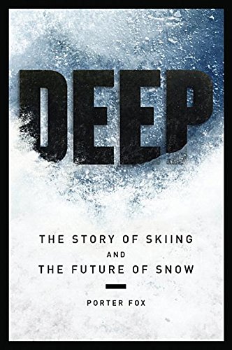 Deep; the story of skiing and the future of snow