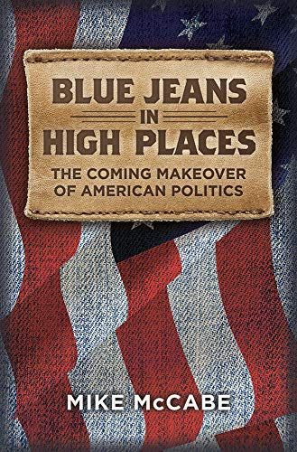Beispielbild fr Blue Jeans in High Places, The Coming Makeover of American Politics zum Verkauf von Wonder Book