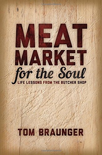 9780989978477: Meat Market for the Soul. Life Lessons from the Butcher Shop