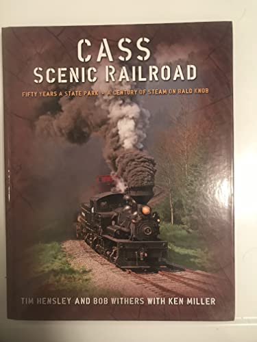 9780989983709: Cass Scenic Railroad: Fifty Years as a State Park - A Century of Steam on Bald Knob