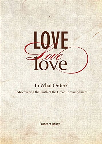 Beispielbild fr Love, Love, Love: Rediscovering the Meaning of the Great Commandment by Prudence Dancy (2013-08-02) zum Verkauf von SecondSale