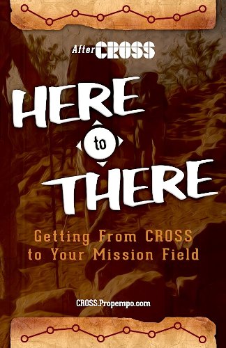 9780989988902: HERE to THERE : Getting from CROSS to Your Mission
