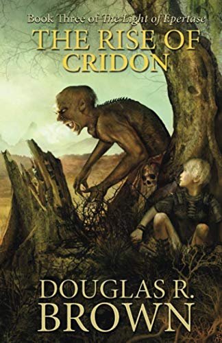 Imagen de archivo de The Rise of Cridon (the Light of Epertase, Book Three) a la venta por ThriftBooks-Atlanta