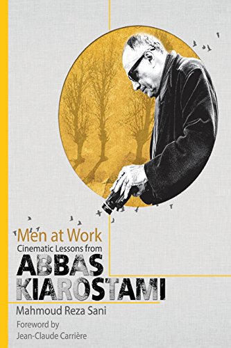 9780989993708: Men At Work: Cinematic Lessons From Abbas Kiarostami