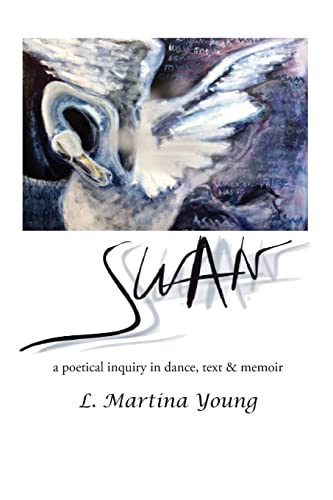 Stock image for Swan: a poetical inquiry in dance, text & memoir for sale by Lucky's Textbooks