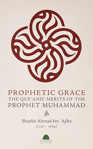 Stock image for Prophetic Grace : The Qur anic Merit s of the Prophet Muhammad for sale by Books Unplugged