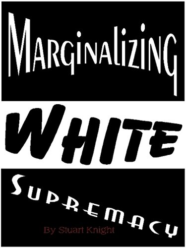 9780990016106: Marginalizing White Supremacy
